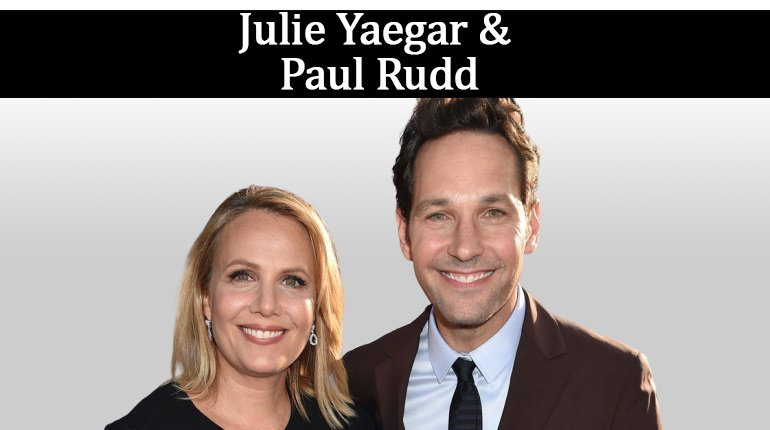 Julie Yaeger Is Married To Husband Paul Rudd Know Her Age Wiki Bio Children Reality Show Casts